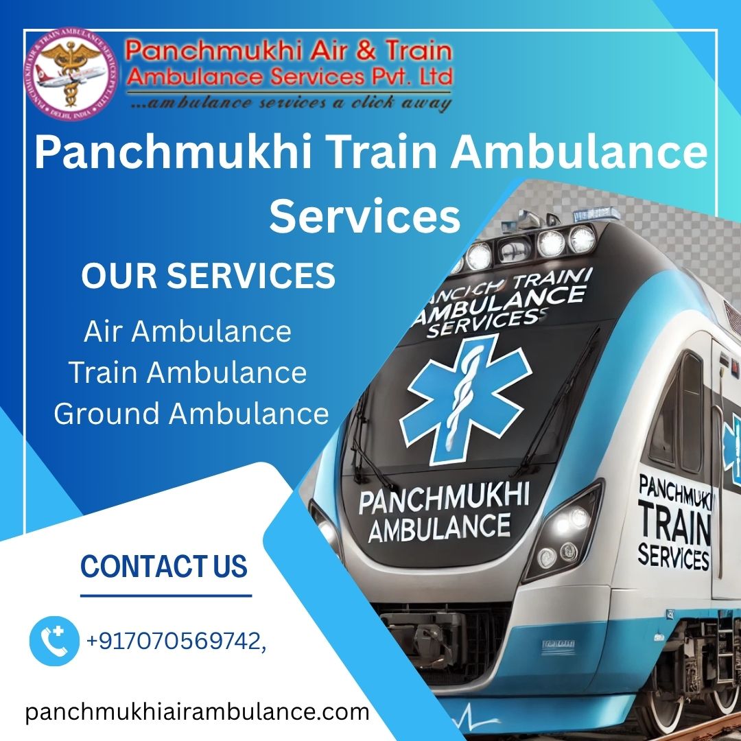 Panchmukhi Train Ambulance from Guwahati provides the best treatment during patient shifting