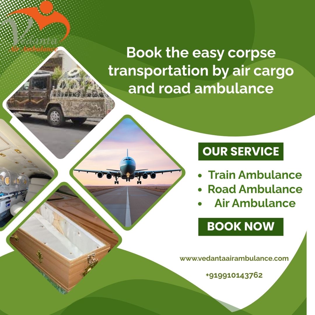 Use the Vedanta Dead Body Ambulance Service in Guwahati at the lowest price