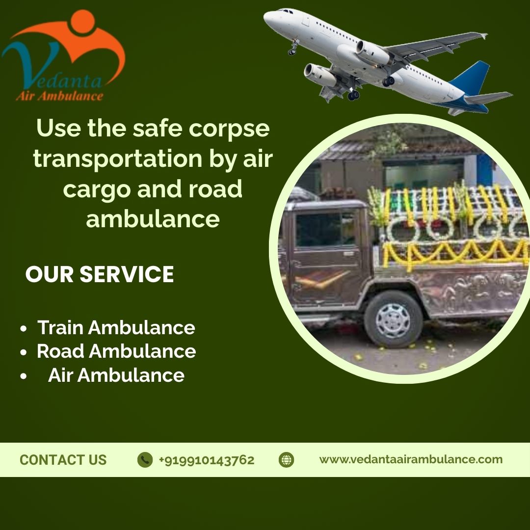 Choose the safest Vedanta Dead Body Ambulance service in Siliguri at a very affordable cost