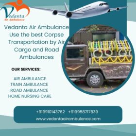 Vedanta-Air-Ambulance-Get-Easy-Corpse-Transportation-by-Air-Cargo-and-Road-Ambulances-3