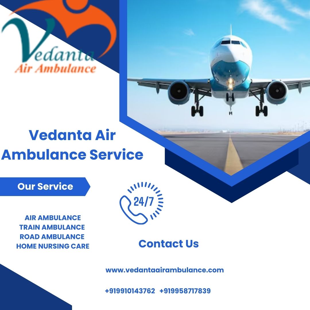 Vedanta Air Ambulance transfers patients in India at the safe and lowest booking cost