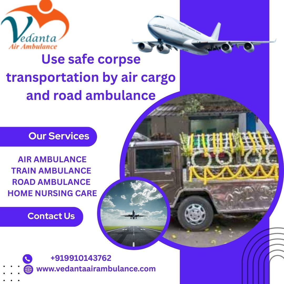Use the safest Vedanta Dead Body Ambulance service facility in Hyderabad