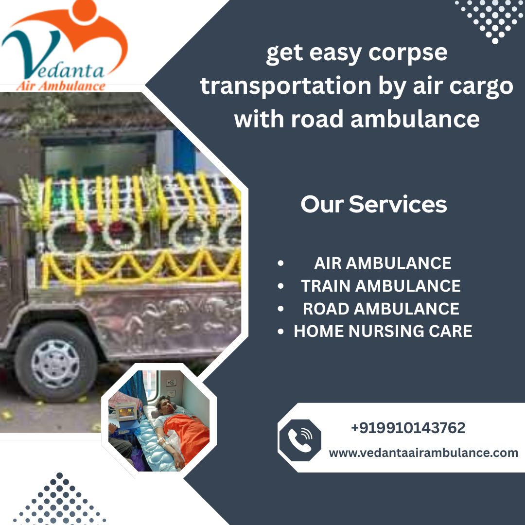 Vedanta Dead Body Ambulance service in Chennai transports the dead body to their destination