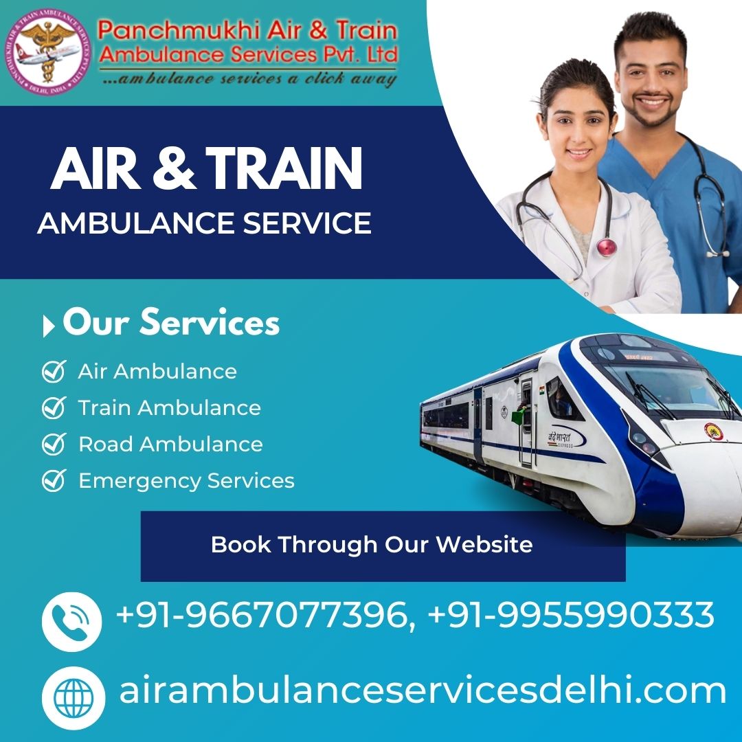 Panchmukhi Low Cost Train Ambulance in Patna- medical transport arranged at a lower budget