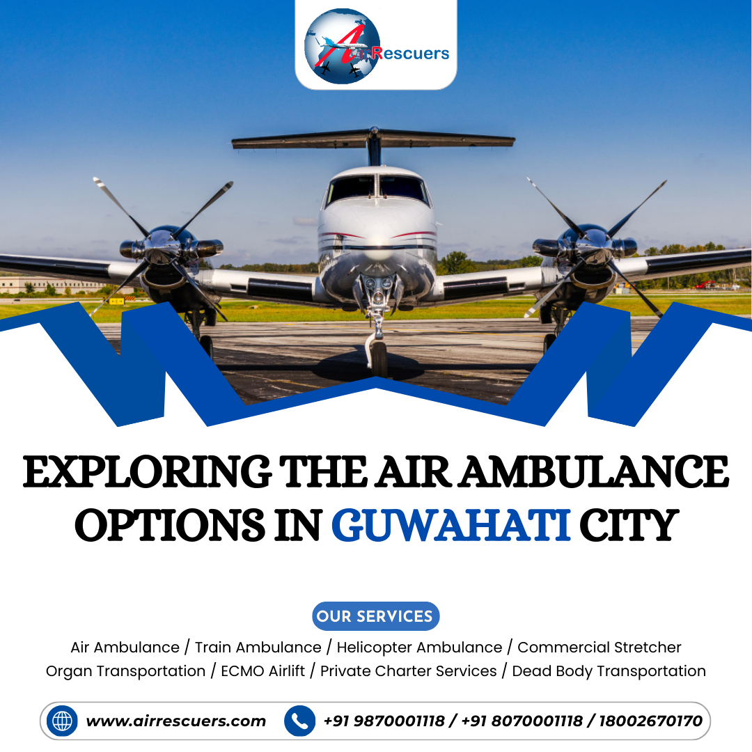 Exploring the Air Ambulance Options in Guwahati City